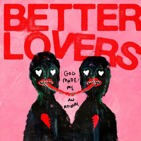 Better Lovers God Made Me An Animal vinyl